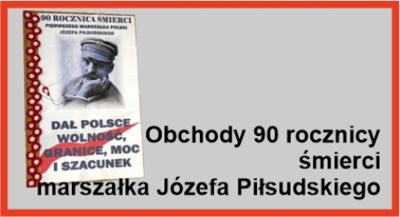 Obchody 90 rocznicy śmierci marszałka Józefa Piłsudskiego