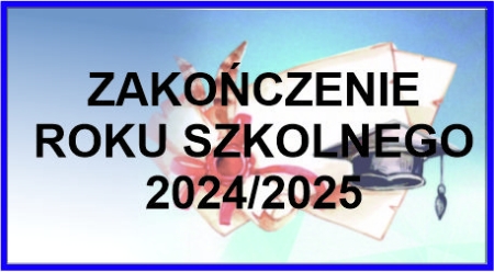 Zakończenie roku szkolnego 2024/2025
